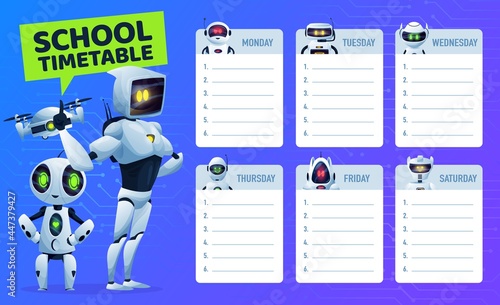 School timetable schedule with robots and drone, vector kids education. Student study plan, weekly time table or planner chart with cartoon artificial intelligence robots, bots, droids and quadcopter