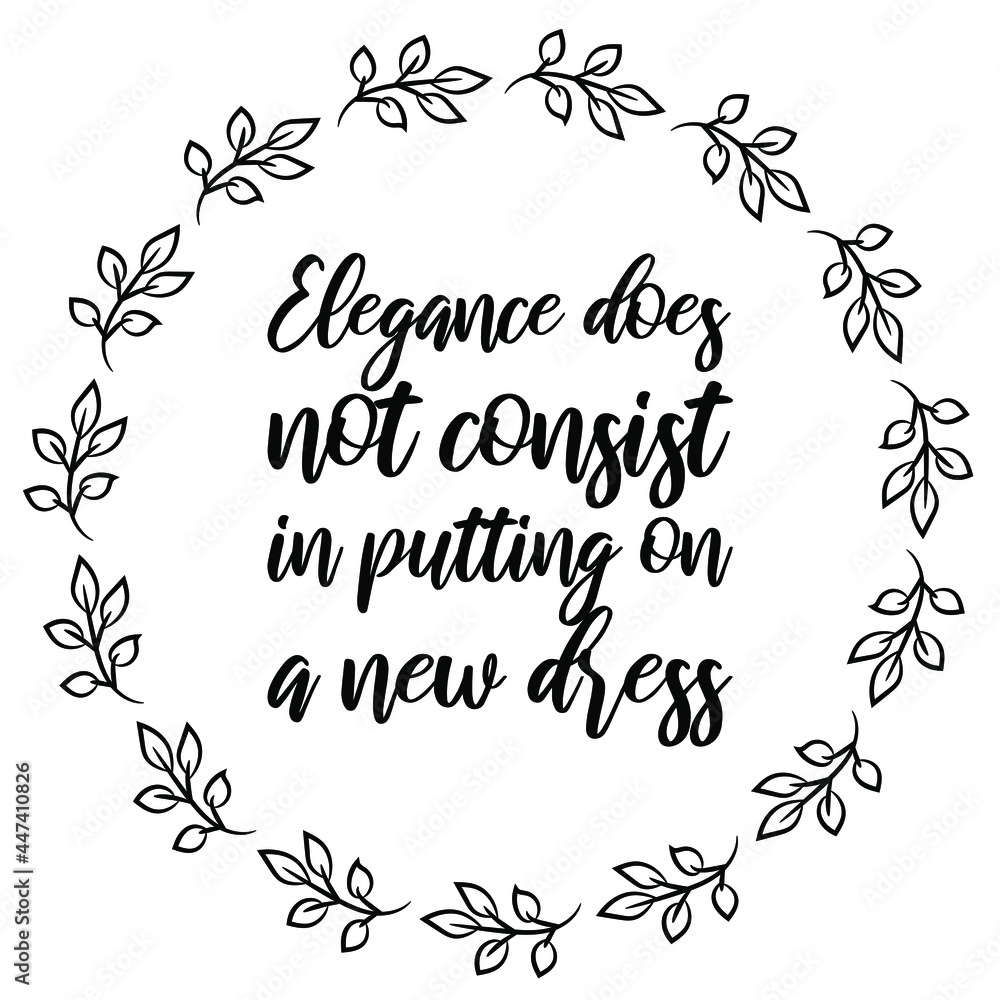 Elegance does not consist in putting on a new dress. Vector Quote
