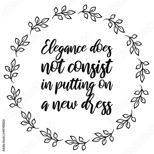 Elegance does not consist in putting on a new dress. Vector Quote 