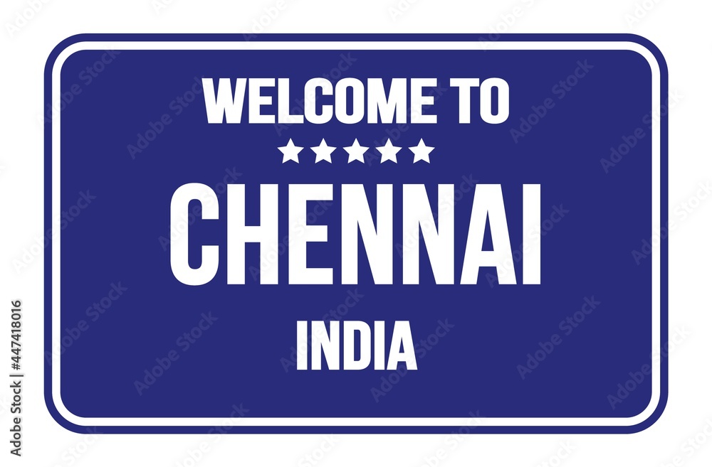 WELCOME TO CHENNAI - INDIA, words written on blue street sign stamp WELCOME TO CHENNAI - INDIA, words written on blue street sign stamp