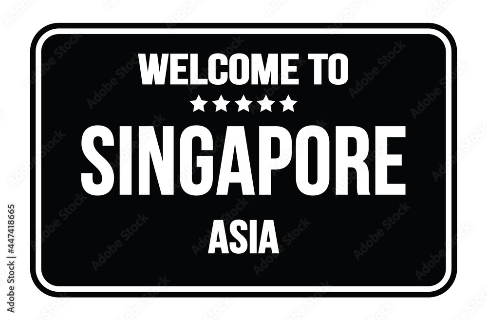 WELCOME TO SINGAPORE - ASIA, words written on black street sign stamp