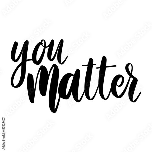 You matter. Lettering phrase on white background. Design element for greeting card, t shirt, poster. Vector illustration