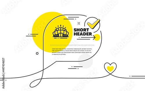 Arena stadium icon. Continuous line check mark chat bubble. Sport complex sign. Championship building symbol. Arena stadium icon in chat comment. Talk with heart banner. Vector