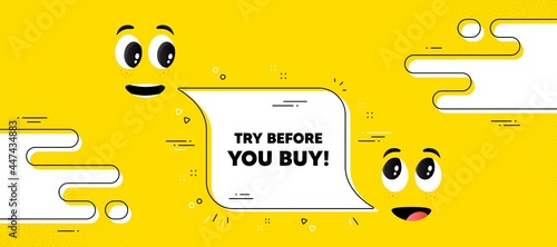 Try before you buy text. Cartoon face chat bubble background. Special offer price sign. Advertising discounts symbol. Try before you buy chat message. Character smile face. Vector