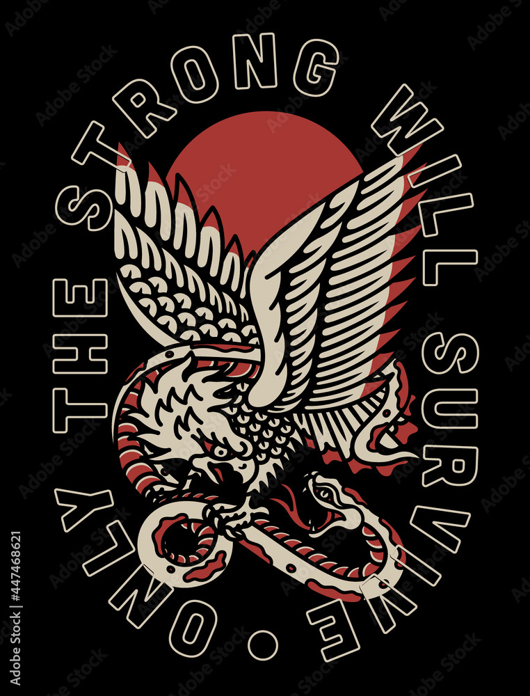 Fight Between Eagle and Snake Traditional Tattoo Style Illustration with A Slogan Artwork on Black Background for Apparel or Other Uses