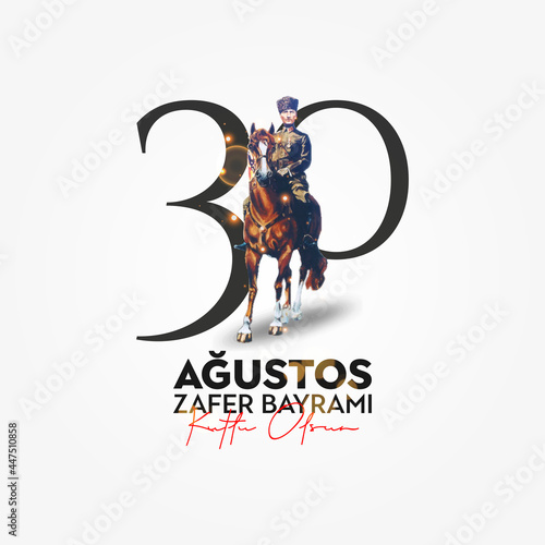 30 Agustos Zafer Bayrami Kutlu Olsun. August 30 celebration of victory and the National Day in Turkey.