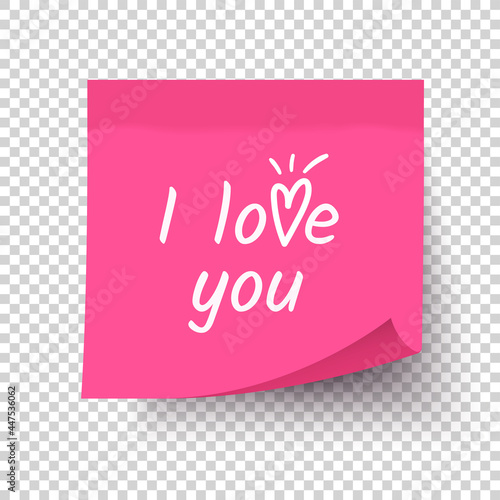 I love you. Declaration of love. Sticky note post. Pink paper with white heart, quote. Realistic vector 3d sticker on wall, transparent background. Valentine's day greeting card. Design for scrapbook.