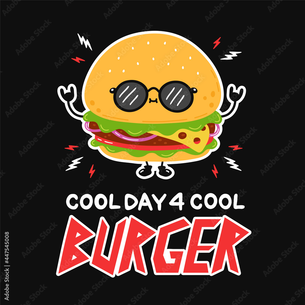 Cute funny burger in sunglasses. Cool day for cool burger slogan quote