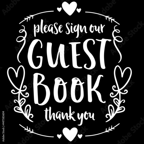please sign our guest book thank you on black background inspirational quotes,lettering design