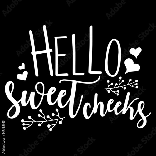 hello sweet cheeks on black background inspirational quotes lettering design