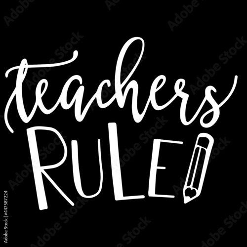 teachers rule on black background inspirational quotes,lettering design