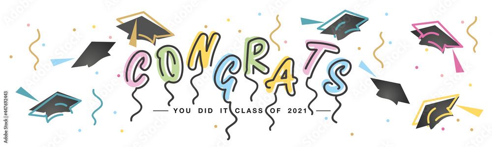 Congrats you did it Class of 2021 handwritten typography lettering line design black caps trendy colorful white isolated background banner