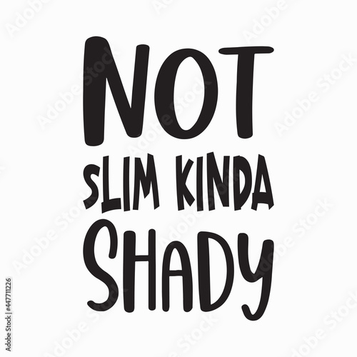 not slim kinda shady black letter quote