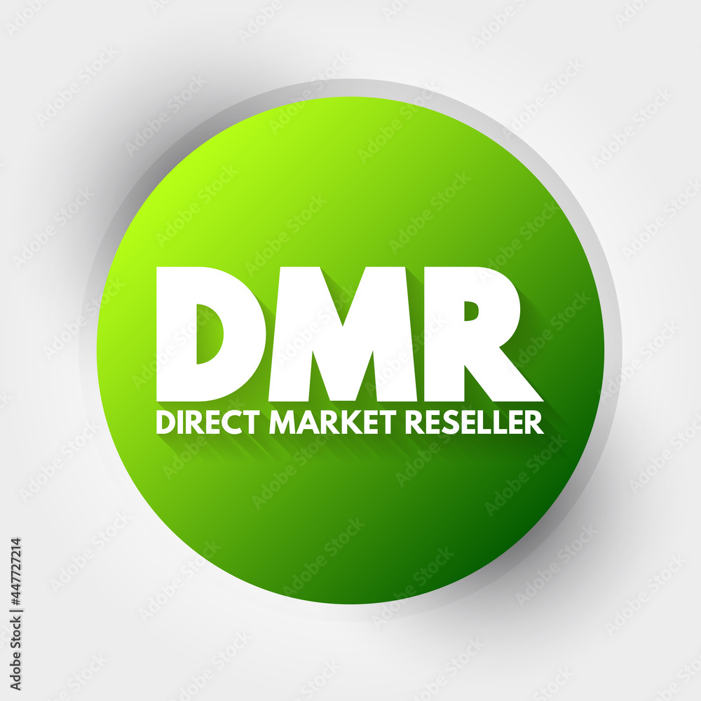 DMR - Direct Market Reseller acronym, business concept background DMR - Direct Market Reseller acronym, business concept background