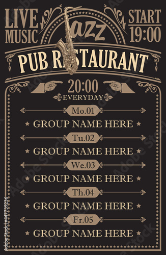 Vector poster for a pub restaurant with live jazz music. Daily schedule of performances of musical groups with a saxophone on a black background in retro style