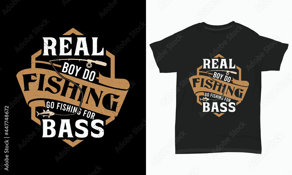 Fishing T Shirt Design Real boy do fishing go fishing for bass
