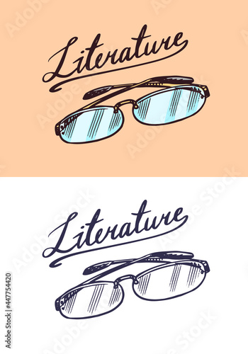 Eyeglasses in vintage engraved style. Lettering Literature. Retro vector illustration for woodcut or woodblock or print. Hand drawn. 