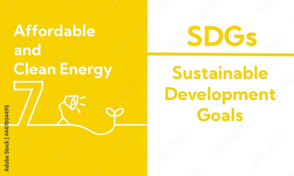 SDGs 7.Affordable and Clean Energy -エネルギーをみんなに そしてクリーンに-