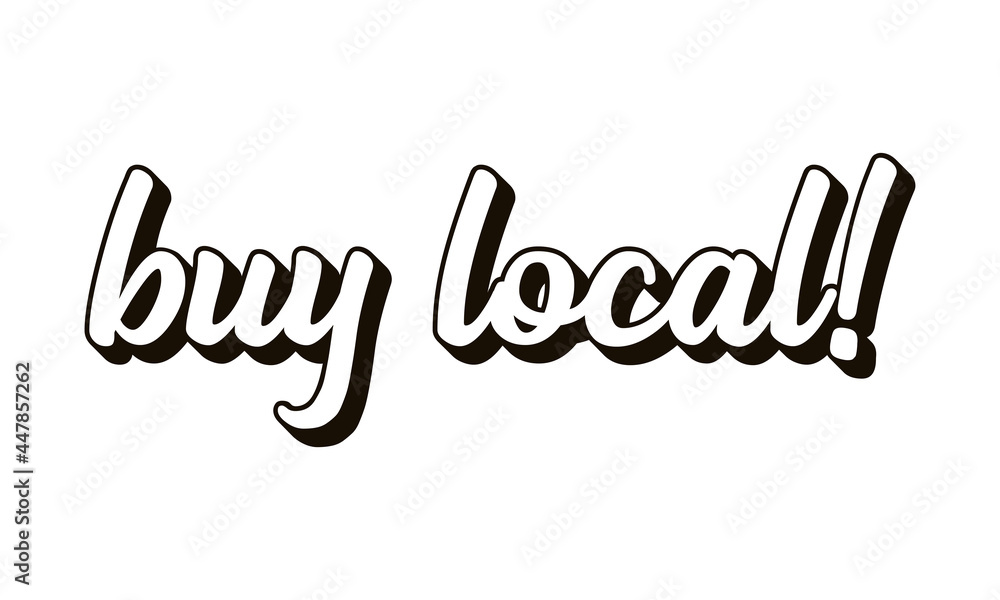 Hand sketched BUY LOCAL quote as ad, web banner. 3D Lettering for banner, header, advertisement, announcement. Hand sketched BUY LOCAL quote as ad, web banner. 3D Lettering for banner, header, advertisement, announcement.