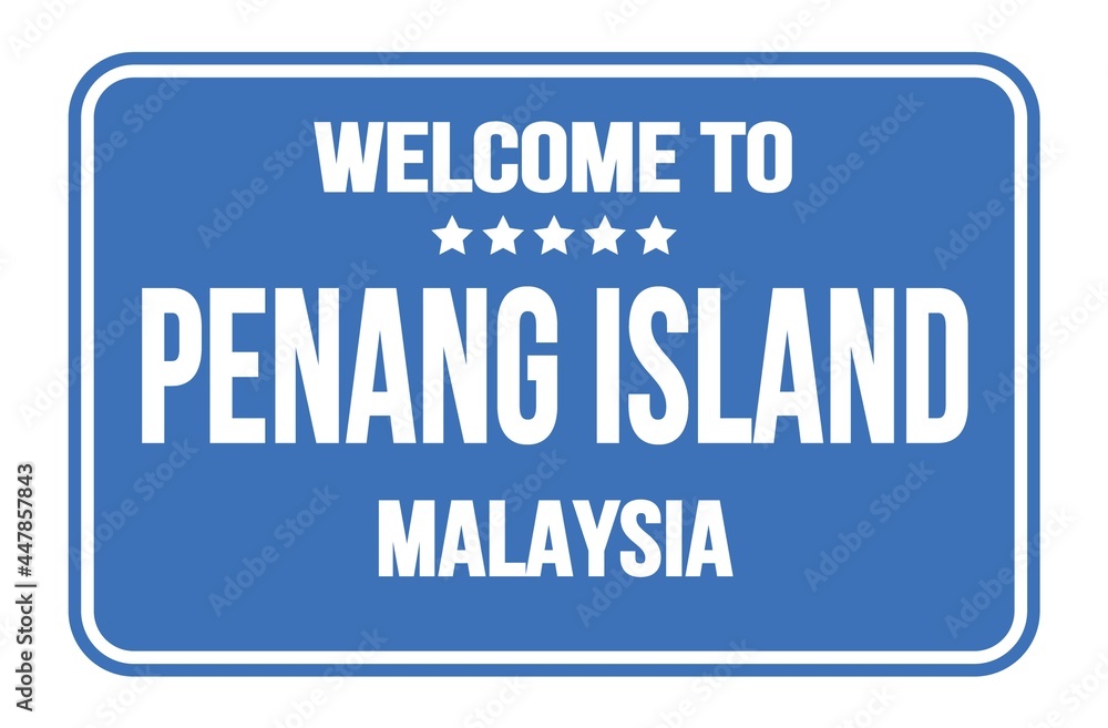 WELCOME TO PENANG ISLAND - MALAYSIA, words written on light blue street sign stamp