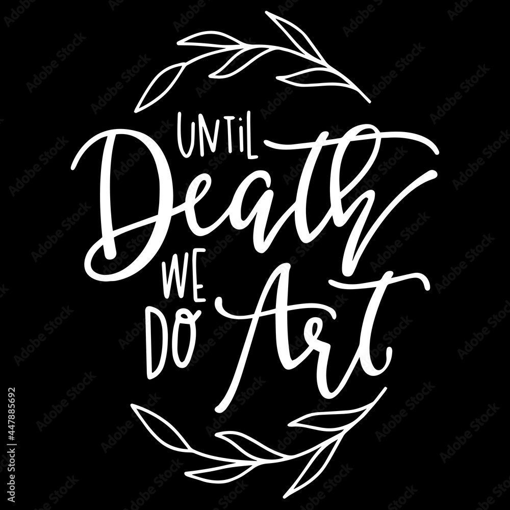until death we do art on black background inspirational quotes,lettering design