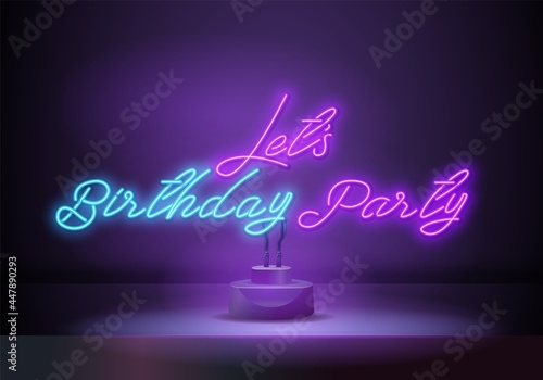 Lets Birthday Party Neon Text Vector. Happy Birthday neon sign, design template, modern trend design, night neon signboard, night bright advertising, light banner. Vector illustration