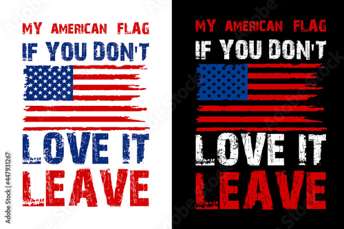 My American Flag If You Don't Love It Leave Design Template
