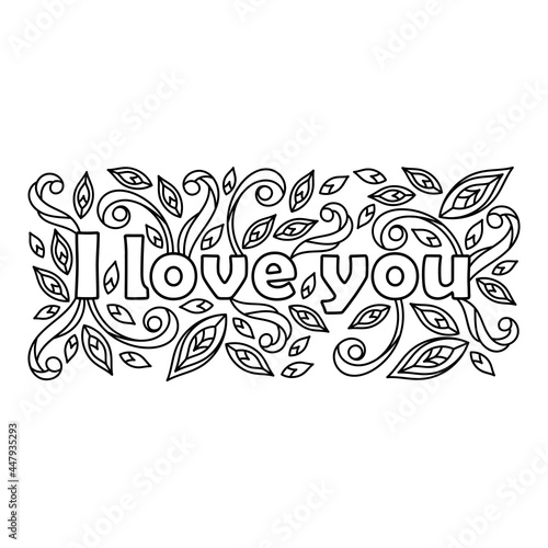I Love you quote for coloring book. Coloring page for adult and older children. Hand drawn Valentines Day, Birthday and other holiday