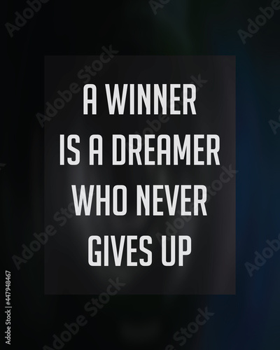 A Winner Is A Dreamer Who Never Gives Up