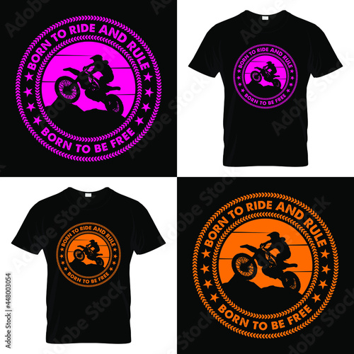 Motorbike Rider Sticker T-shirt Design With A Message Born To Ride And Rule, Born To Be Free. Rounded tee graphic contains an Off-Road Motor biker in Mountain. Pink and vivid orange T-shirt Typography