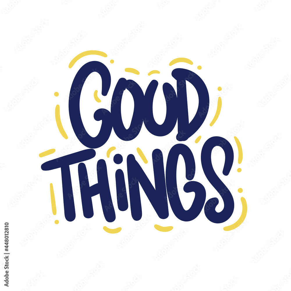 good things quote text typography design graphic vector illustration good things quote text typography design graphic vector illustration