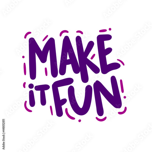 make it fun happy quote text typography design graphic vector illustration