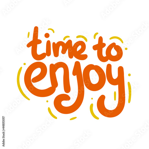 time to enjoy quote text typography design graphic vector illustration