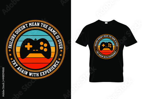 Gaming T-shirt Design For Gamer With A Message Failure doesn't mean the game is over, it means try again with experience