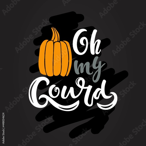Autumn quote Oh my Gourd with pumpkin Silhouettes. Vector calligraphy Farm Print. Thanksgiving handwritten lettering. For card, print, invitation, t-shirt design, harvest, thanksgiving party decor