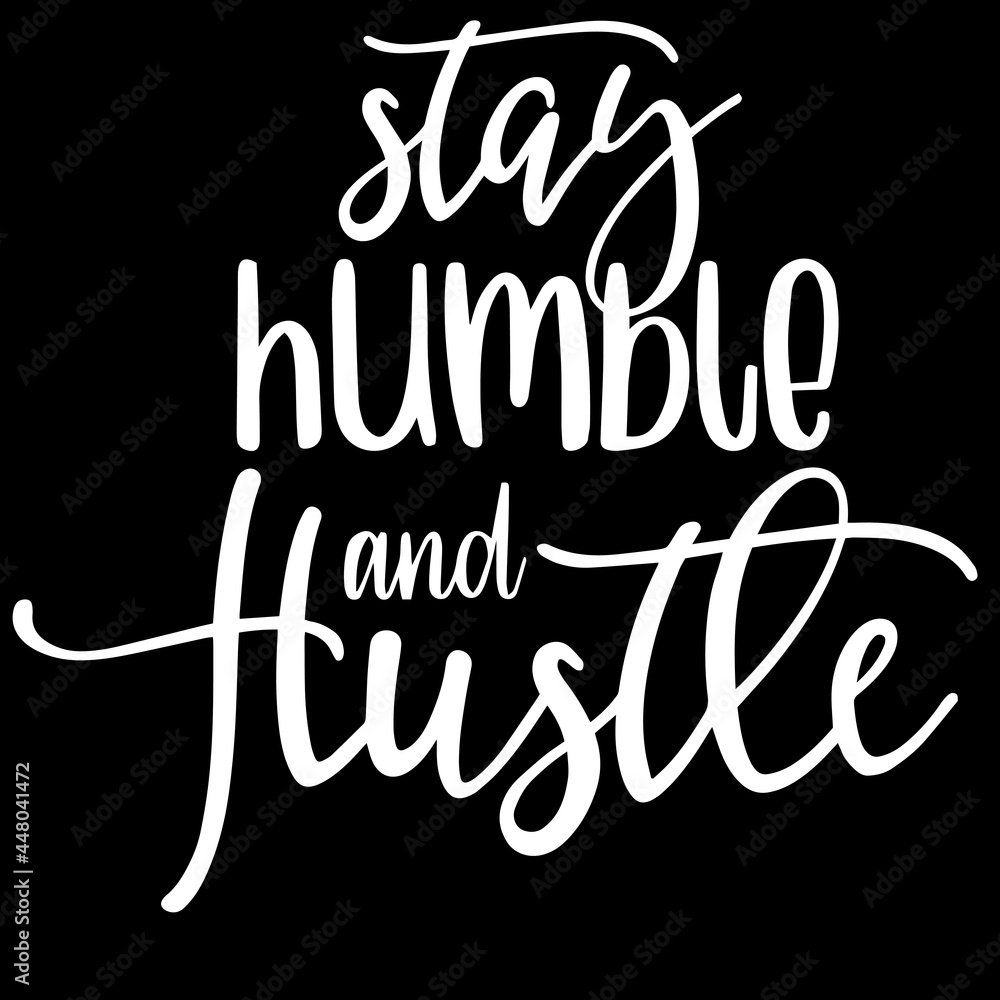 stay humble and hustle on black background inspirational quotes,lettering design