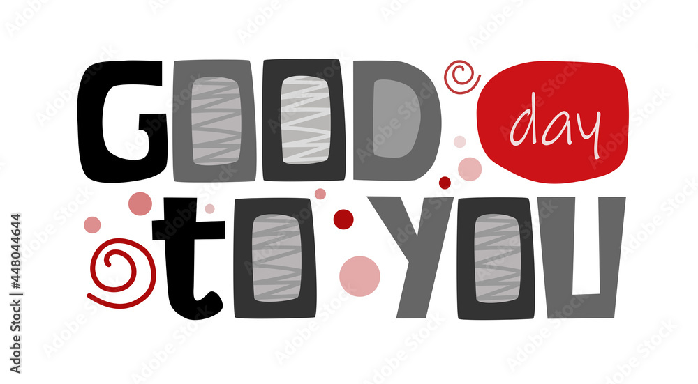 Good day to you. Wishing expression phrase. Gratitude. Colourful typography Good day to you. Wishing expression phrase. Gratitude. Colourful typography