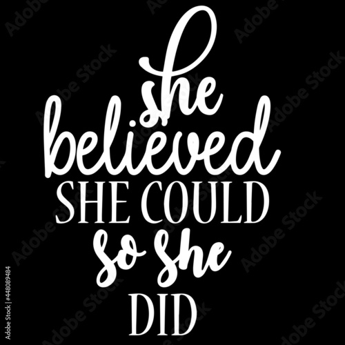 she believed she could so she did on black background inspirational quotes,lettering design