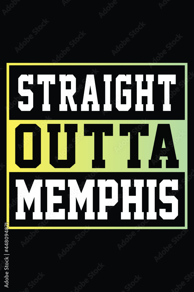 Straight Outta Memphis T-shirt Design Straight Outta Memphis T-shirt Design