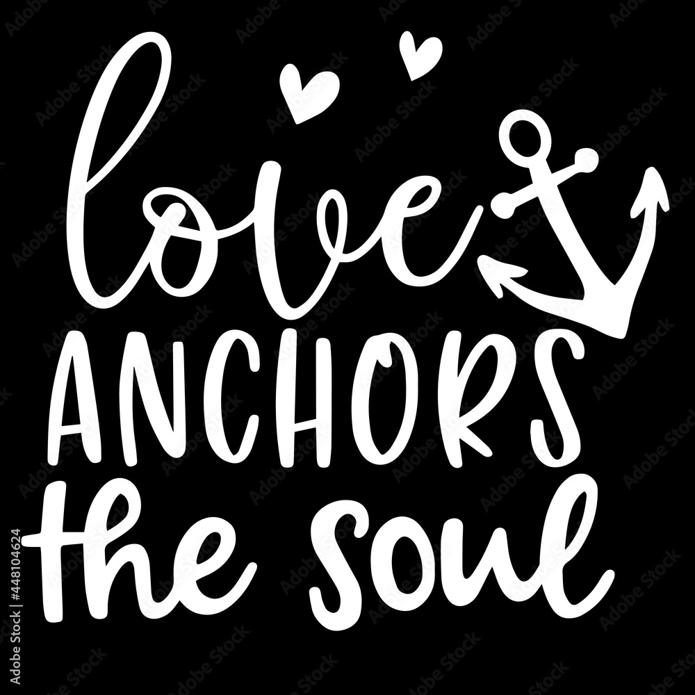 love anchors the soul on black background inspirational quotes,lettering  design Stock Vector | Adobe Stock