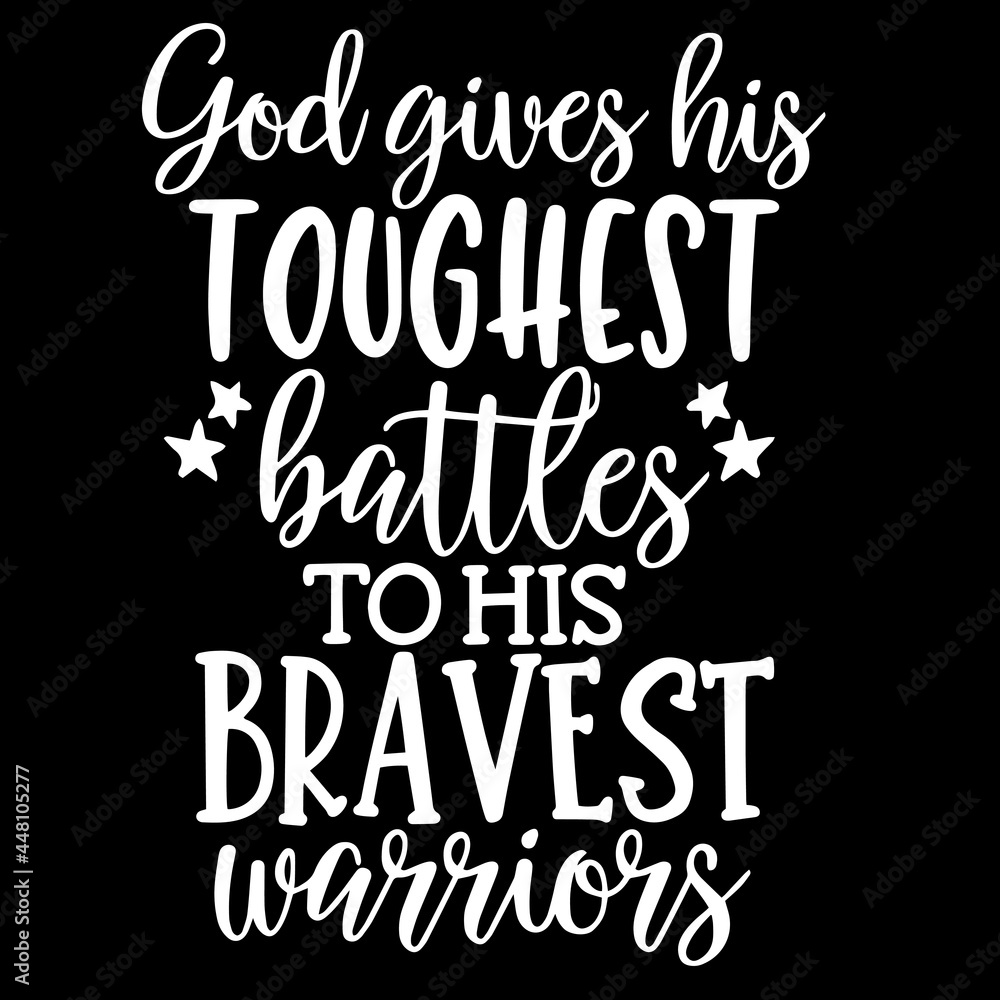 god gives his toughest battles to his bravest warriors on black background inspirational quotes,lettering design