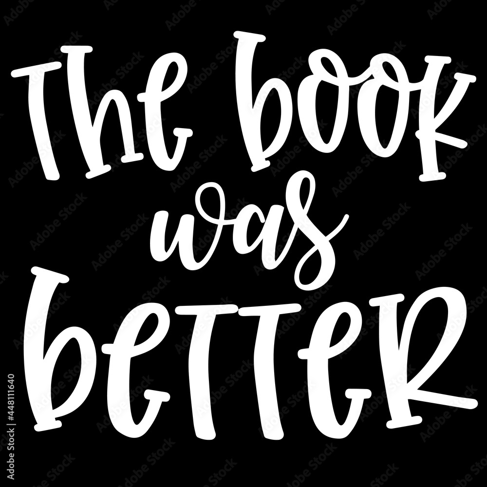 the book was better on black background inspirational quotes,lettering design