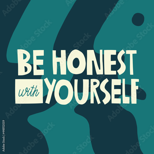 Be honest with yourself hand drawn lettering. Abstract faces background. Vector illustration for lifestyle poster. Life coaching phrase for a personal growth, authentic person.