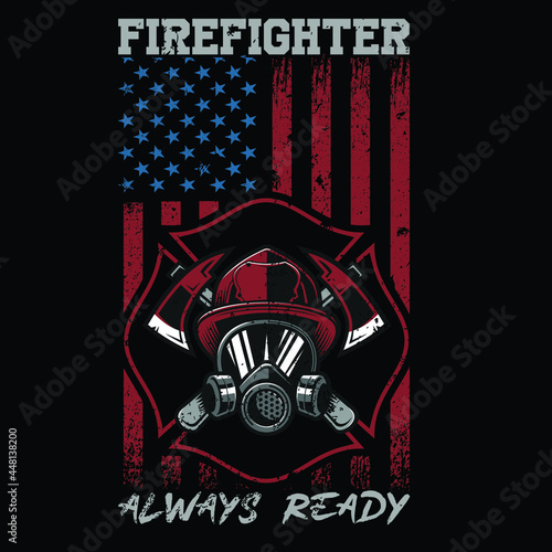 Firefighter Always ready | Vector graphic, typographic poster, fighter, fire,  design, vintage, firefighter shirts, typography, firefighters, fire, fighting, fireman, safety, tool, vector shirt photo