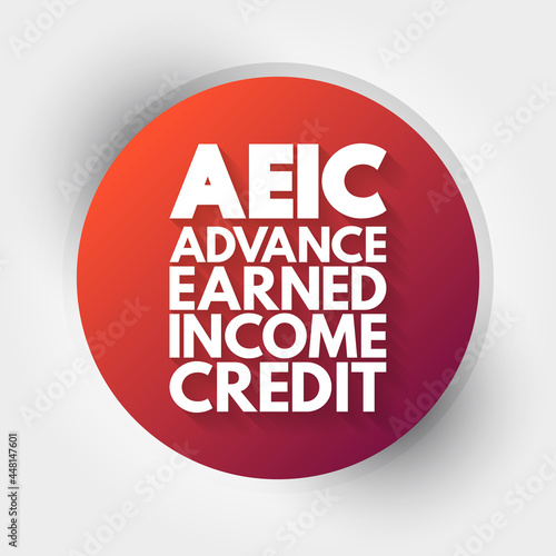 AEIC - Advance Earned Income Credit acronym, business concept background