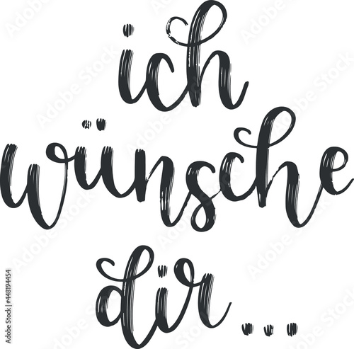 "Ich wünsche dir..." hand-drawn vector lettering in German, in English means "I wish you...". German hand lettering isolated on white. Vector modern calligraphy art 