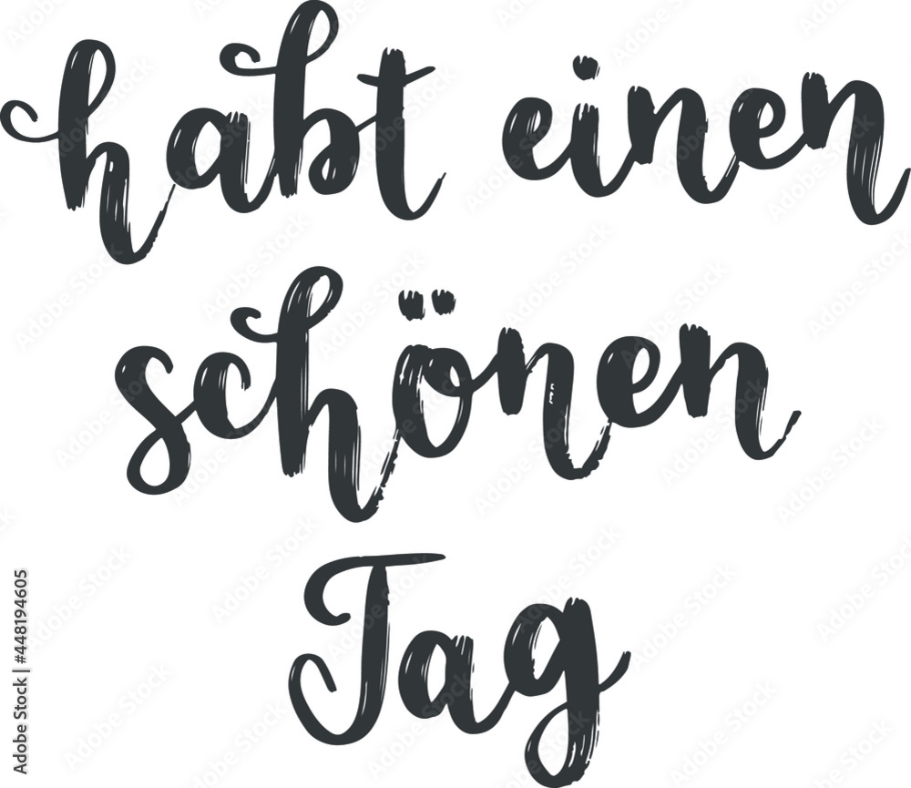 "Habt einen schönen Tag" hand drawn vector lettering in German, in English means "Have a nice