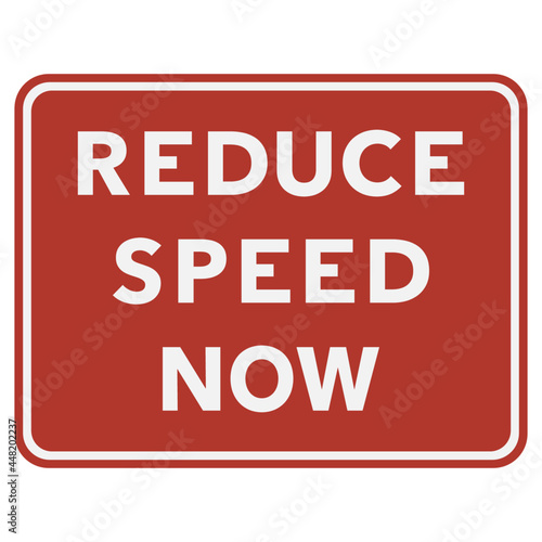 Reduce speed now white writing on red road sign - Editable vector illustration pictogram isolated