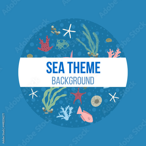 Hand drawn vector illustration of set with under water sea animals and plants set items like seashells, seaweed, kelp, fish, starfish, crab. Card, invitation, banner, round, template.