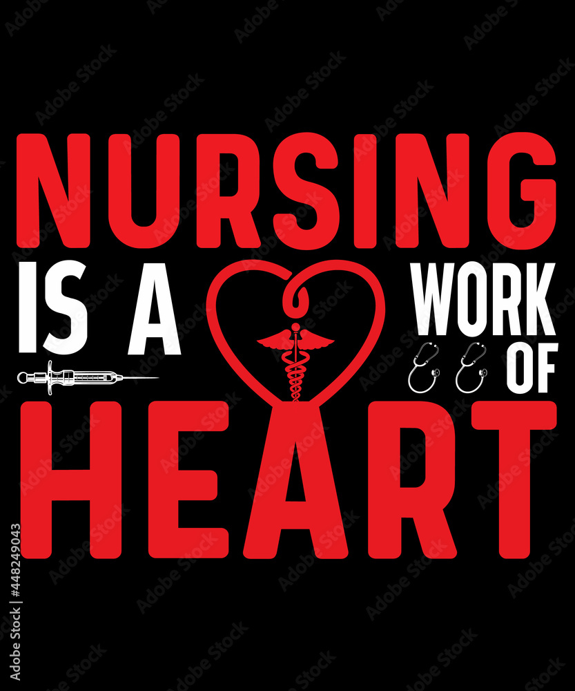Nursing is a work of heart tshirt design